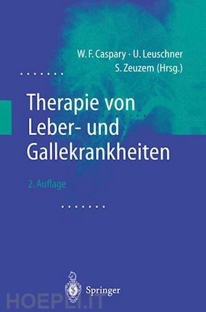 caspary w.f. (curatore); leuschner u. (curatore); zeuzem s. (curatore) - therapie von leber- und gallekrankheiten