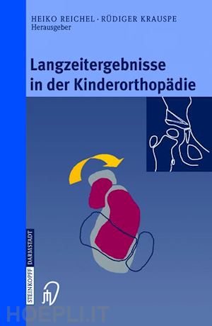reichel heiko (curatore); krauspe rüdiger (curatore) - langzeitergebnisse in der kinderorthopädie