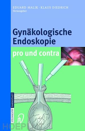 malik eduard (curatore); diedrich klaus (curatore) - gynäkologische endoskopie pro und contra