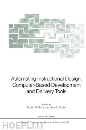 tennyson robert d. (curatore); barron ann e. (curatore) - automating instructional design: computer-based development and delivery tools