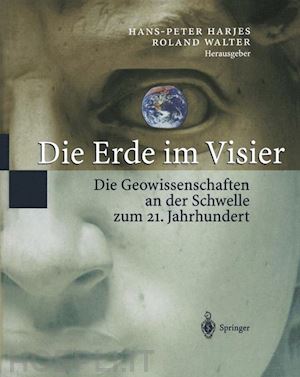 harjes hans-peter (curatore); walter roland (curatore) - die erde im visier