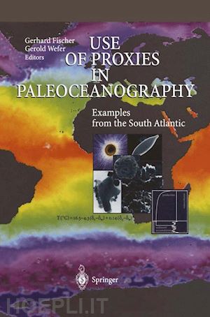 fischer gerhard (curatore); wefer gerold (curatore) - use of proxies in paleoceanography