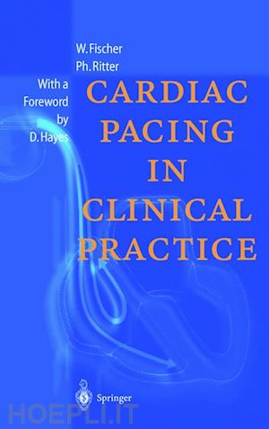 fischer wilhelm; ritter philippe - cardiac pacing in clinical practice