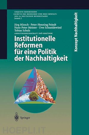 schulz tobias; minsch jörg; feindt peter-henning; meister hans-peter; schneidewind uwe - institutionelle reformen für eine politik der nachhaltigkeit