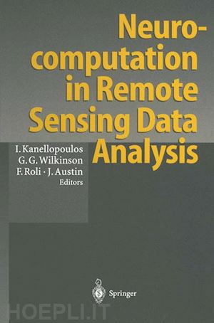 kanellopoulos ioannis (curatore); wilkinson graeme g. (curatore); roli fabio (curatore); austin james (curatore) - neurocomputation in remote sensing data analysis