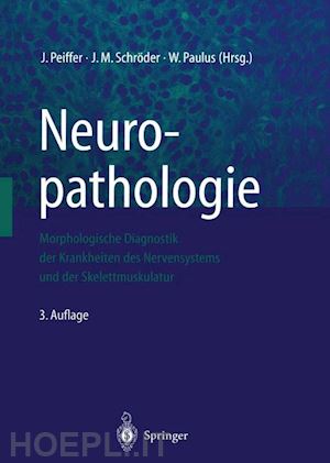 peiffer j. (curatore); schröder j.m. (curatore); paulus w. (curatore) - neuropathologie