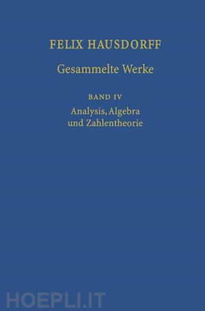 hausdorff felix; chatterji s.d. (curatore); remmert r. (curatore); scharlau w. (curatore) - felix hausdorff - gesammelte werke band iv