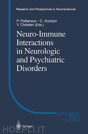 patterson p. (curatore); kordon c. (curatore); christen y. (curatore) - neuro-immune interactions in neurologic and psychiatric disorders