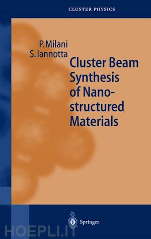 milani paolo; iannotta salvatore - cluster beam synthesis of nanostructured materials