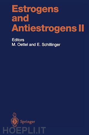 oettel michael (curatore); schillinger ekkehard (curatore) - estrogens and antiestrogens ii