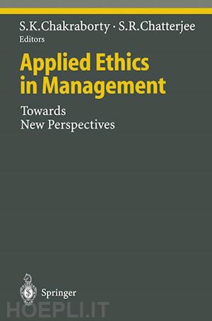 chakraborty shitangsu k. (curatore); chatterjee samir r. (curatore) - applied ethics in management