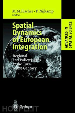 fischer manfred m. (curatore); nijkamp peter (curatore) - spatial dynamics of european integration