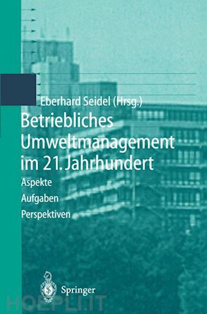 seidel eberhard (curatore) - betriebliches umweltmanagement im 21. jahrhundert