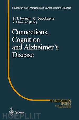 hyman bradley t. (curatore); duyckaerts charles (curatore) - connections, cognition and alzheimer’s disease