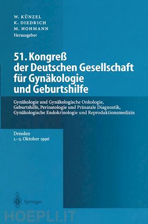 künzel wolfgang (curatore); diedrich klaus (curatore) - 51. kongreß der deutschen gesellschaft für gynäkologie und geburtshilfe