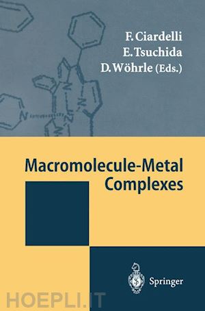 ciardelli francesco (curatore); tsuchida e. (curatore); wöhrle dieter (curatore) - macromolecule-metal complexes