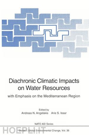 angelakis andreas n. (curatore); issar arie s. (curatore) - diachronic climatic impacts on water resources