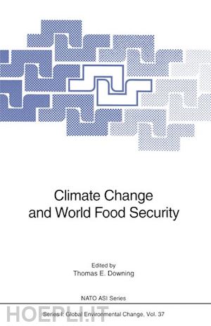 downing thomas e. (curatore) - climate change and world food security