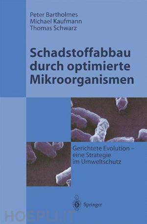 bartholmes peter; kaufmann michael; schwarz thomas - schadstoffabbau durch optimierte mikroorganismen