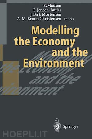 madsen bjarne (curatore); jensen-butler chris (curatore); birk mortensen jorgen (curatore); bruun christensen anne m. (curatore) - modelling the economy and the environment