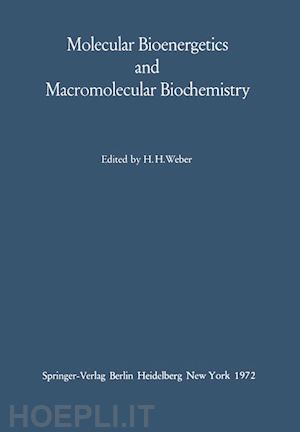 weber hans h. (curatore) - molecular bioenergetics and macromolecular biochemistry