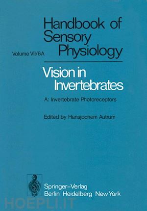 autrum h.; snyder a. w.; stavenga d. g.; yoshida m.; bennet m. f.; diehn b.; hamdorf k.; heisenberg m.; järviletho m.; kunze p.; menzel r.; miller w. h. - comparative physiology and evolution of vision in invertebrates