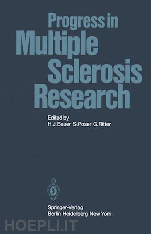 bauer h.j. (curatore); poser s. (curatore); ritter g. (curatore) - progress in multiple sclerosis research