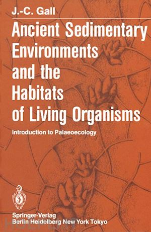 gall j.-c. - ancient sedimentary environments and the habitats of living organisms