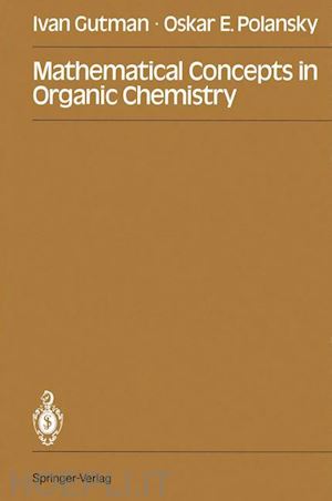 gutman ivan; polansky oskar e. - mathematical concepts in organic chemistry