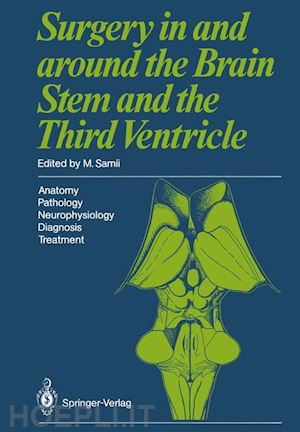 samii m. (curatore) - surgery in and around the brain stem and the third ventricle