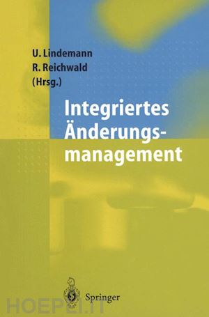 lindemann udo (curatore); reichwald ralf (curatore) - integriertes Änderungsmanagement