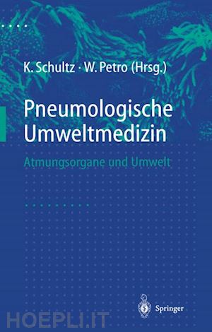 schultz konrad (curatore); petro wolfgang (curatore) - pneumologische umweltmedizin