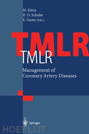 klein michael (curatore); schulte h.d. (curatore); gams e. (curatore) - tmlr management of coronary artery diseases