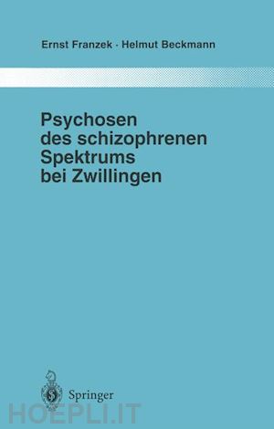 franzek ernst; beckmann helmut - psychosen des schizophrenen spektrums bei zwillingen