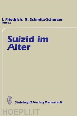 schmitz-scherzer r. (curatore); friedrich j. (curatore) - suizid im alter