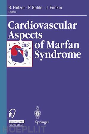 hetzer roland (curatore); gehle petra (curatore); ennker jürgen (curatore) - cardiovascular aspects of marfan syndrome