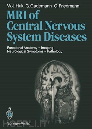 huk werner j.; gademann günther f.; friedmann g. - magnetic resonance imaging of central nervous system diseases