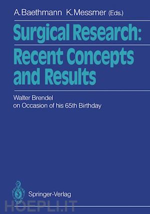 baethmann alexander (curatore); messmer konrad (curatore) - surgical research: recent concepts and results