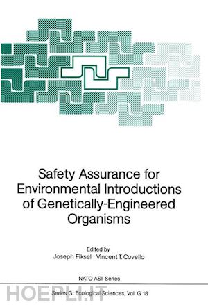 fiksel joseph (curatore); covello vincent t. (curatore) - safety assurance for environmental introductions of genetically-engineered organisms