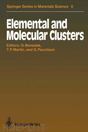 benedek giorgio (curatore); martin thomas p. (curatore); pacchioni gianfranco (curatore) - elemental and molecular clusters