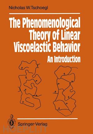 tschoegl nicholas w. - the phenomenological theory of linear viscoelastic behavior