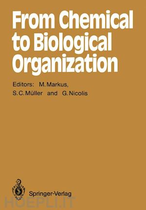 markus mario (curatore); müller stefan c. (curatore); nicolis gregoire (curatore) - from chemical to biological organization