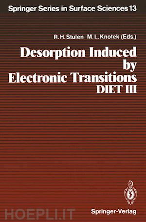 stulen richard h. (curatore); knotek michael l. (curatore) - desorption induced by electronic transitions, diet iii
