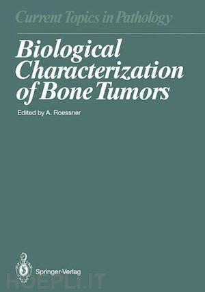 roessner albert (curatore) - biological characterization of bone tumors