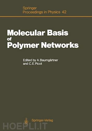 baumgärtner artur (curatore); picot claude e. (curatore) - molecular basis of polymer networks