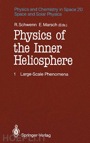 schwenn rainer (curatore); marsch eckart (curatore) - physics of the inner heliosphere i