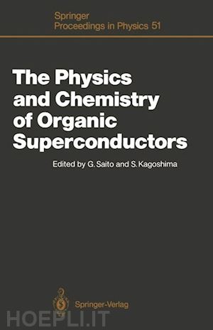 saito gunzi (curatore); kagoshima seiichi (curatore) - the physics and chemistry of organic superconductors