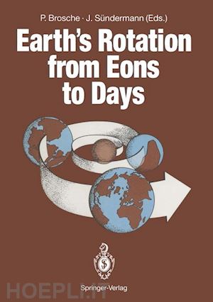 brosche peter (curatore); sündermann jürgen (curatore) - earth’s rotation from eons to days
