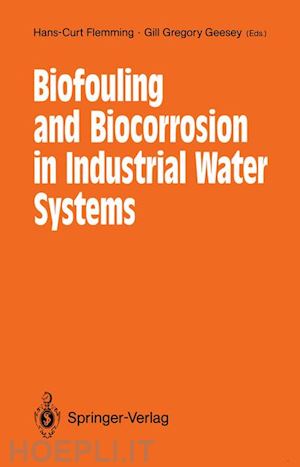 flemming hans-curt (curatore); geesey gill g. (curatore) - biofouling and biocorrosion in industrial water systems