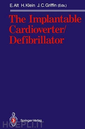 alt eckhard (curatore); klein helmut (curatore); griffin jerry c. (curatore) - the implantable cardioverter/defibrillator